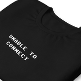 UNABLE TO CONNECT GRAPHIC TEE