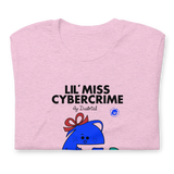 LIL MISS CYBERCRIME UNISEX T-SHIRT