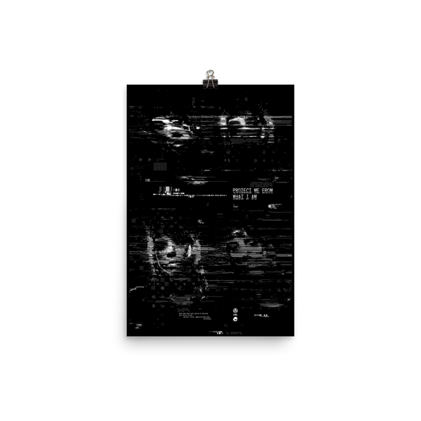 "PROTECT ME FROM WHAT I AM" OPEN EDITION PRINT-OPEN EDITION PRINT-cyber crime, cybercrime, glitch, hacker, MATTE-POSTER-PRF, mono, OPEN-EDITION-PRINT, Sale2K19-Dustrial