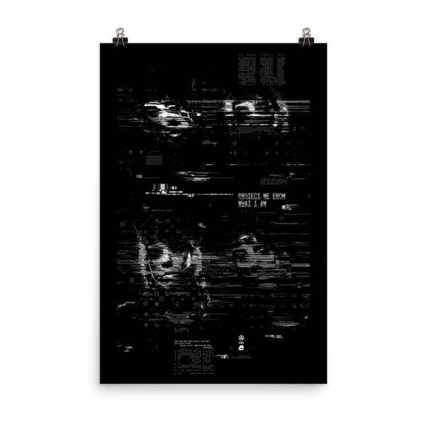 "PROTECT ME FROM WHAT I AM" OPEN EDITION PRINT-OPEN EDITION PRINT-cyber crime, cybercrime, glitch, hacker, MATTE-POSTER-PRF, mono, OPEN-EDITION-PRINT, Sale2K19-Dustrial